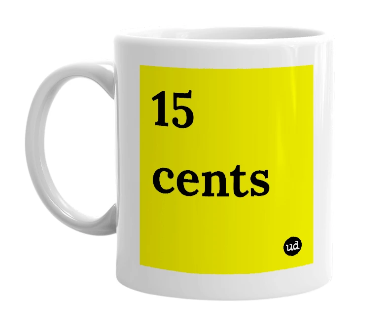 White mug with '15 cents' in bold black letters