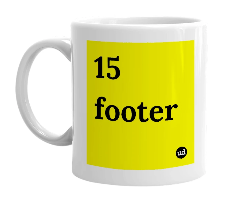 White mug with '15 footer' in bold black letters
