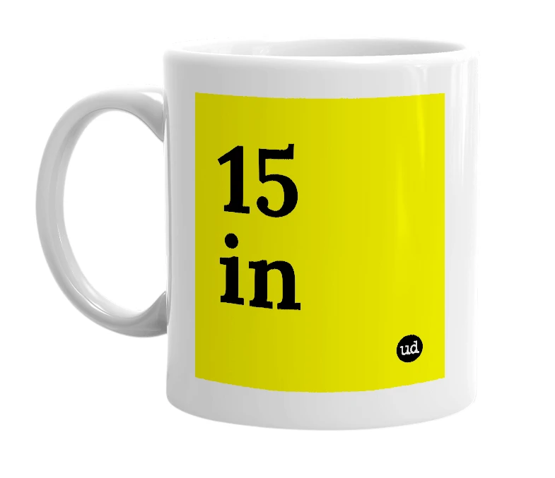 White mug with '15 in' in bold black letters