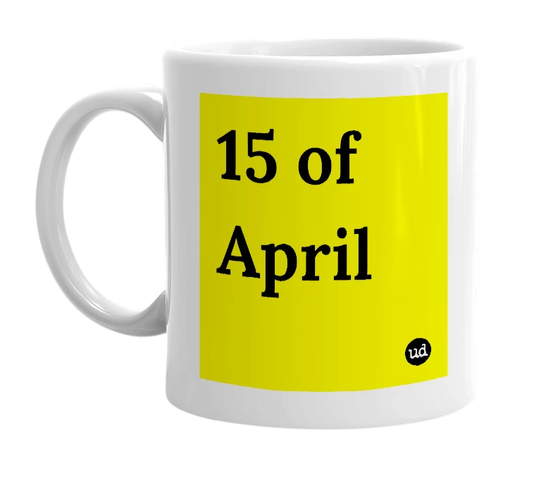 White mug with '15 of April' in bold black letters