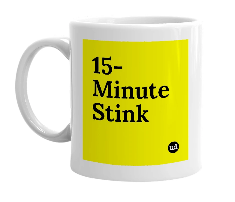 White mug with '15-Minute Stink' in bold black letters