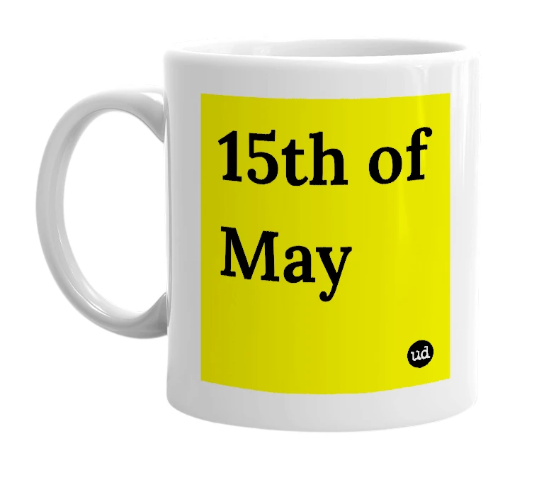 White mug with '15th of May' in bold black letters
