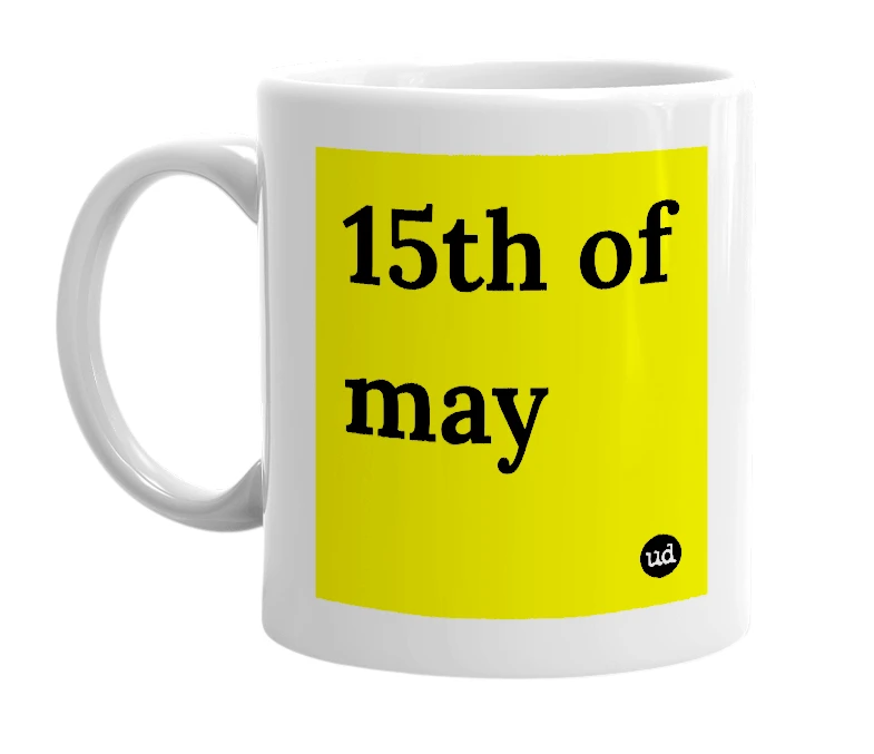 White mug with '15th of may' in bold black letters