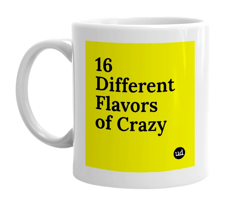 White mug with '16 Different Flavors of Crazy' in bold black letters