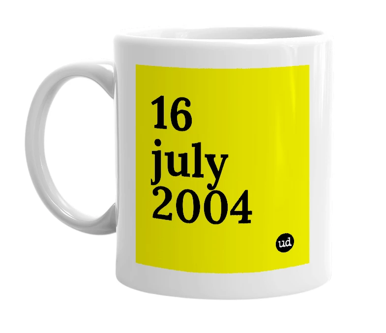 White mug with '16 july 2004' in bold black letters
