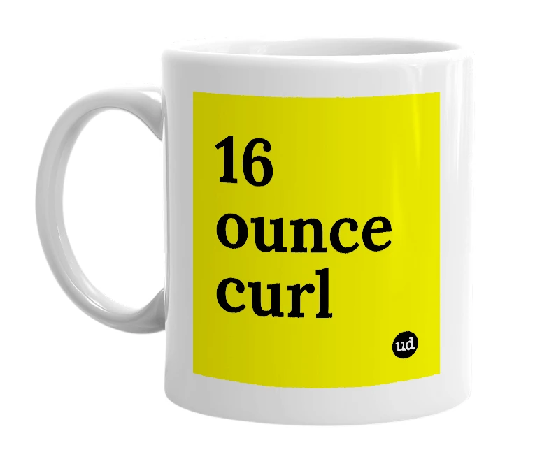 White mug with '16 ounce curl' in bold black letters