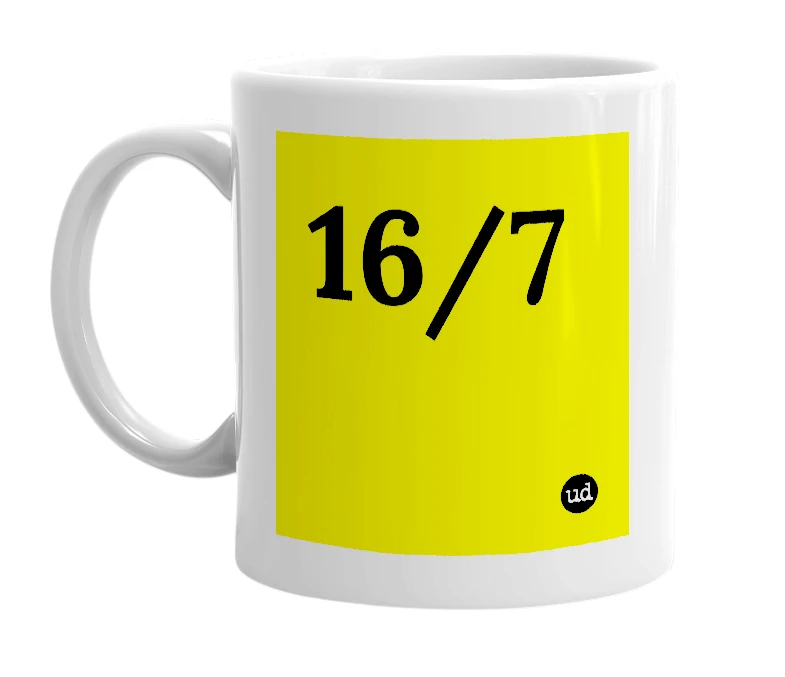 White mug with '16/7' in bold black letters