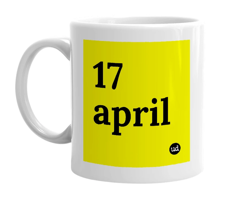 White mug with '17 april' in bold black letters