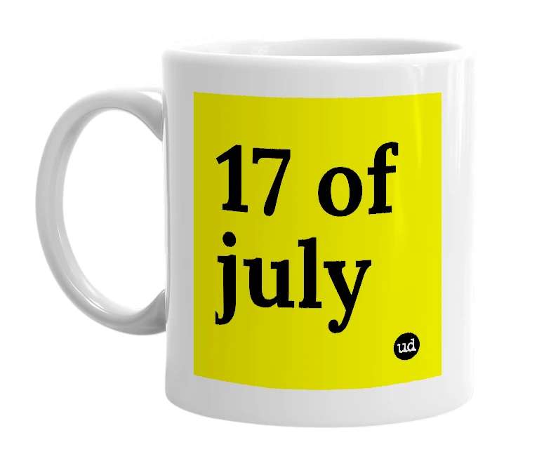 White mug with '17 of july' in bold black letters