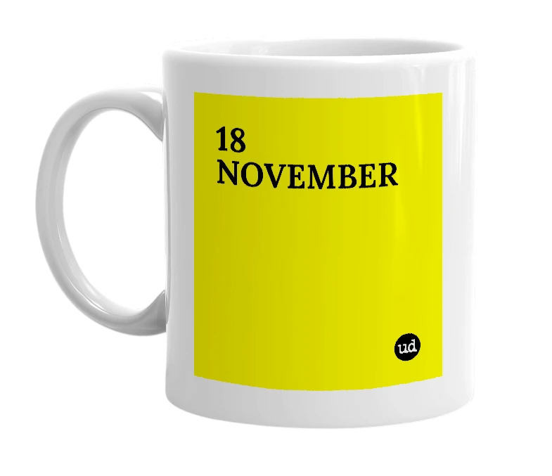 White mug with '18 NOVEMBER' in bold black letters