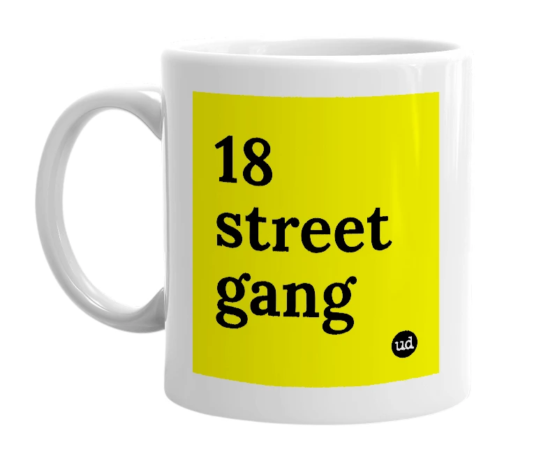 White mug with '18 street gang' in bold black letters