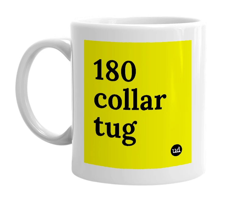 White mug with '180 collar tug' in bold black letters