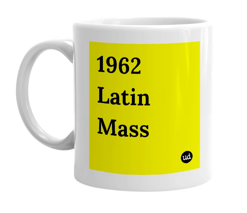 White mug with '1962 Latin Mass' in bold black letters