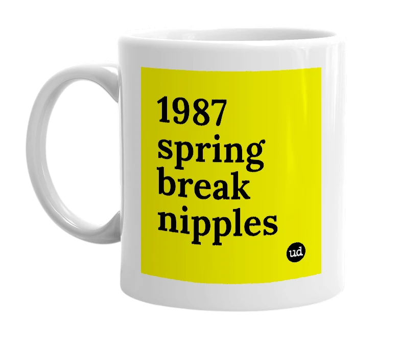 White mug with '1987 spring break nipples' in bold black letters