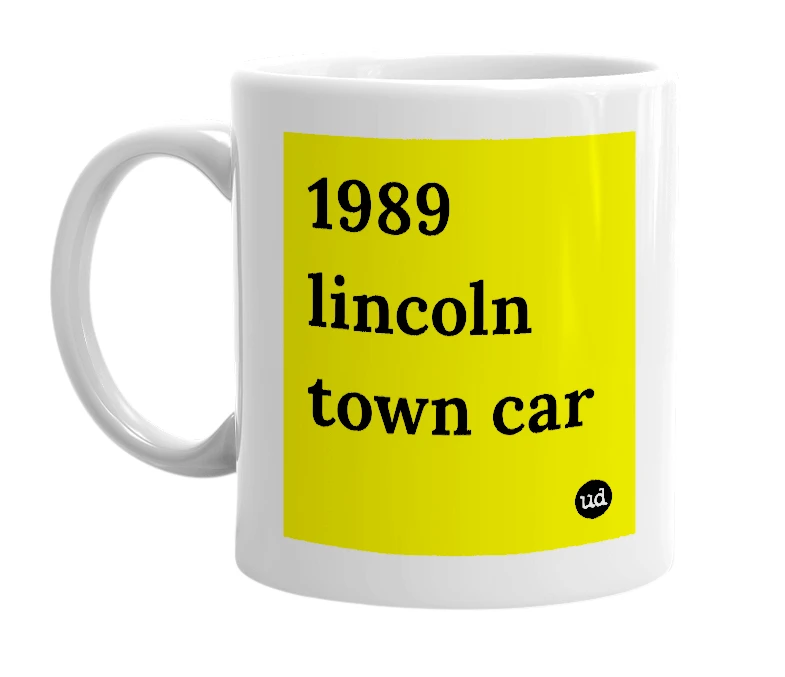 White mug with '1989 lincoln town car' in bold black letters