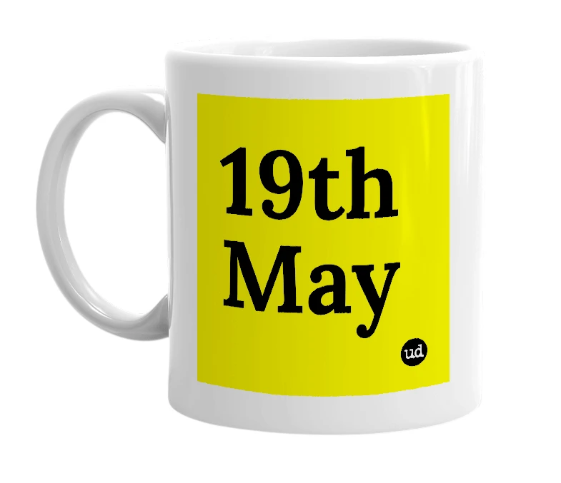 White mug with '19th May' in bold black letters