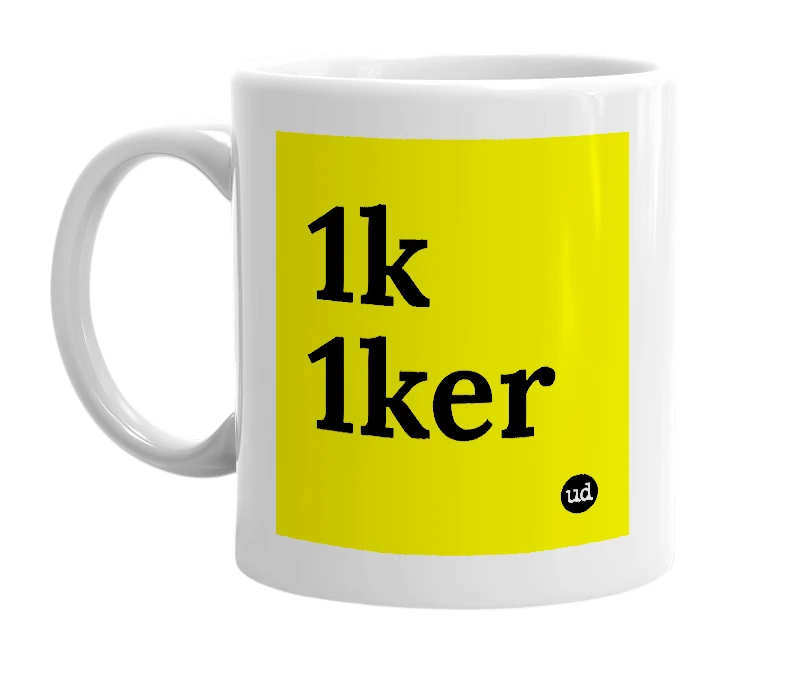 White mug with '1k 1ker' in bold black letters