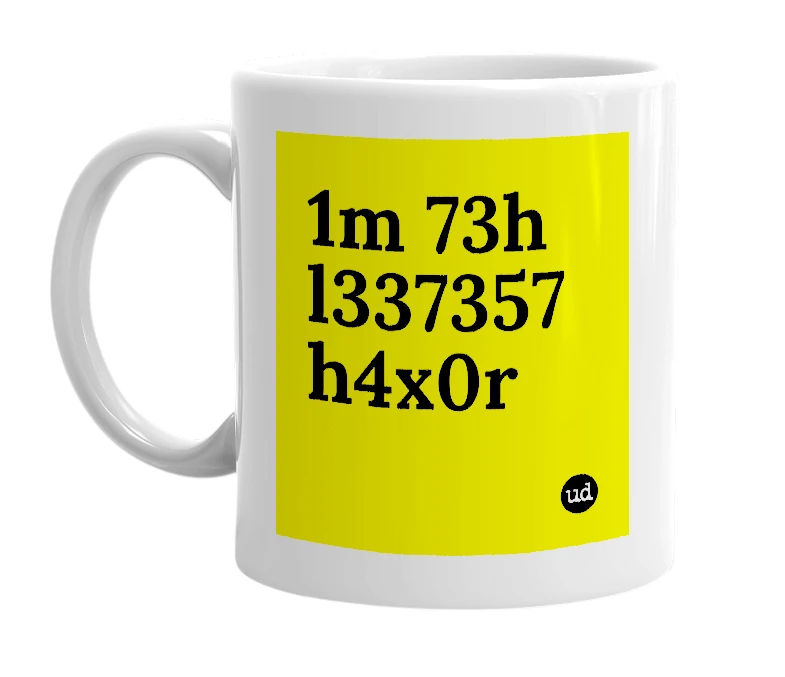 White mug with '1m 73h l337357 h4x0r' in bold black letters