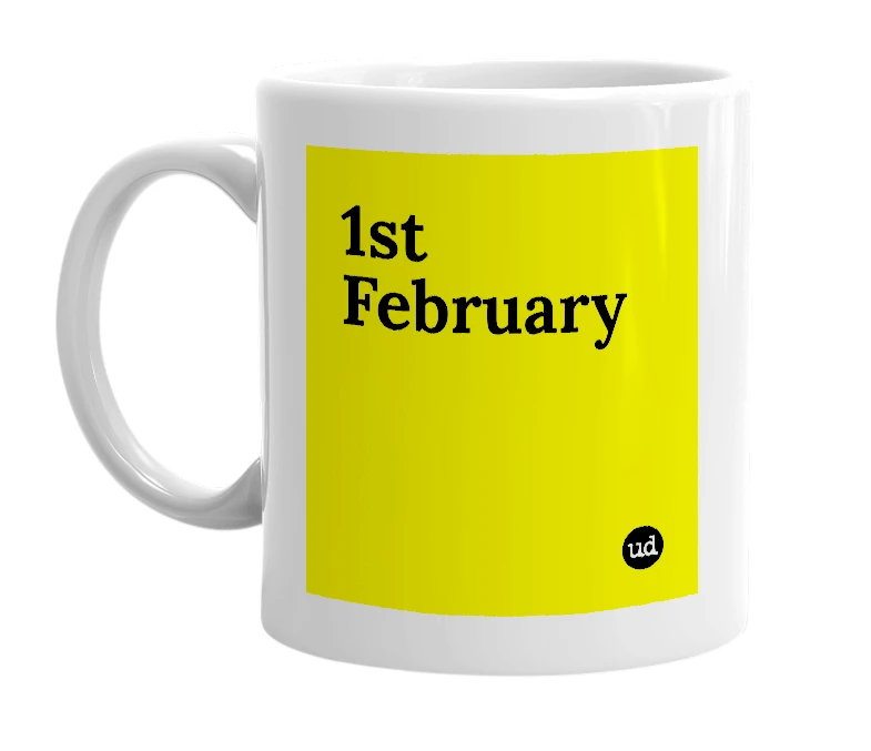 White mug with '1st February' in bold black letters