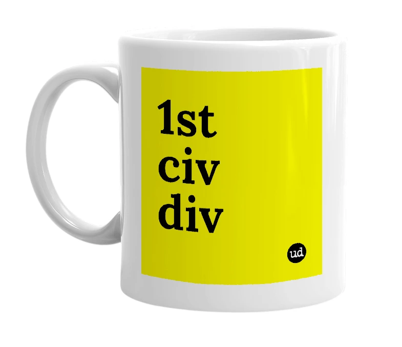 White mug with '1st civ div' in bold black letters