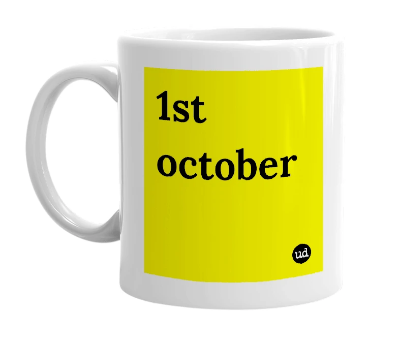 White mug with '1st october' in bold black letters