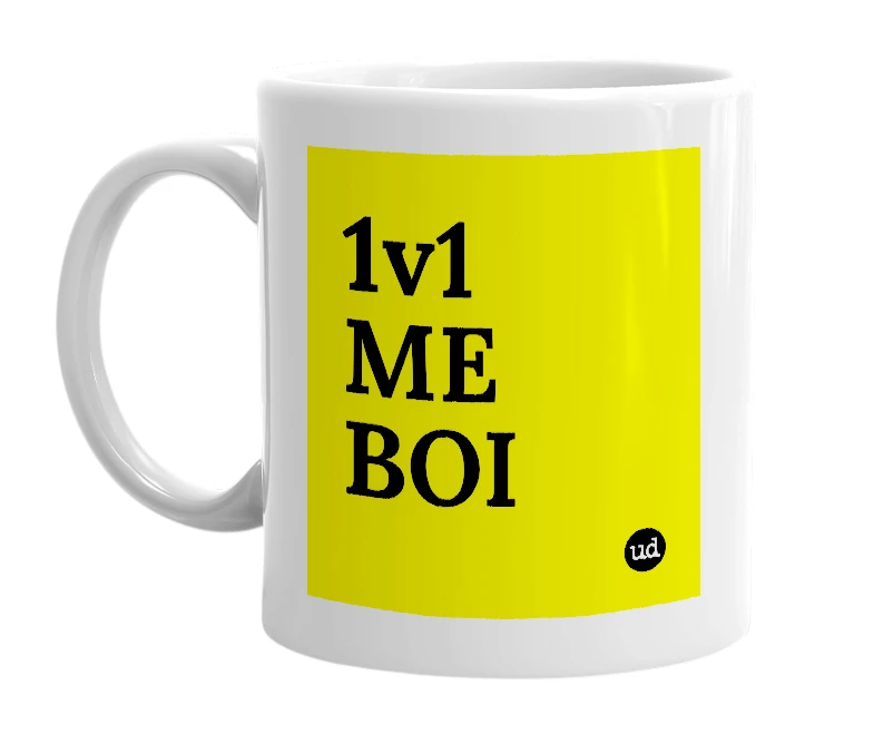 White mug with '1v1 ME BOI' in bold black letters