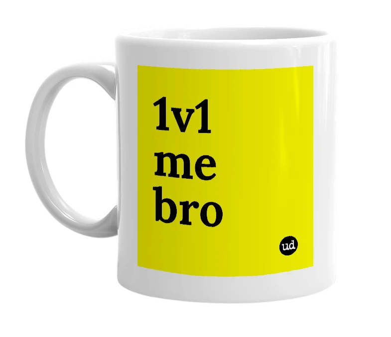 White mug with '1v1 me bro' in bold black letters