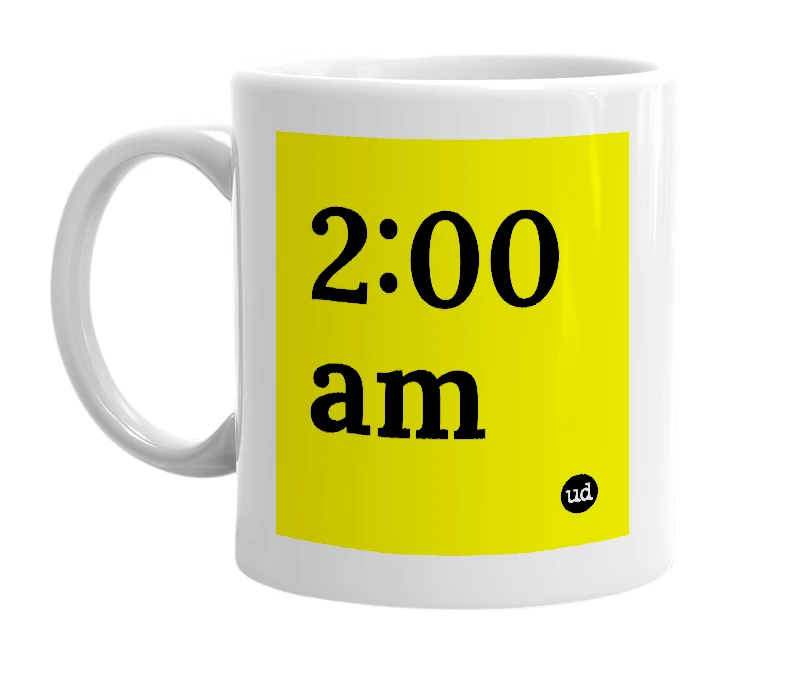 White mug with '2:00 am' in bold black letters