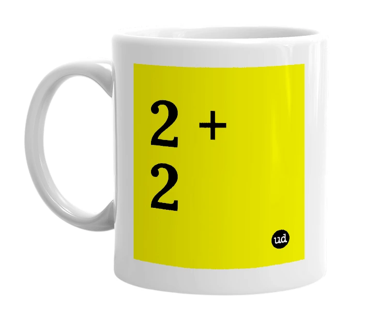 White mug with '2 + 2' in bold black letters