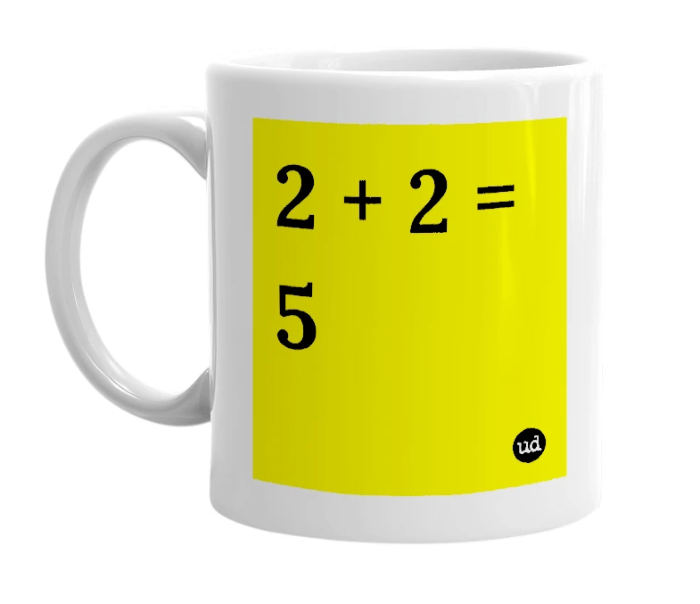 White mug with '2 + 2 = 5' in bold black letters