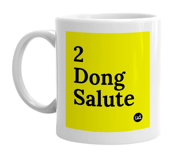 White mug with '2 Dong Salute' in bold black letters