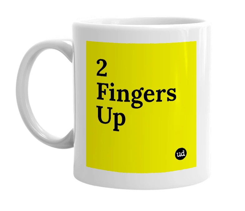 White mug with '2 Fingers Up' in bold black letters