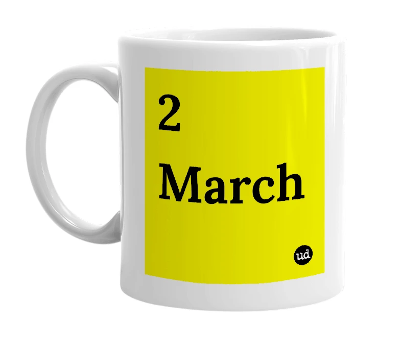 White mug with '2 March' in bold black letters