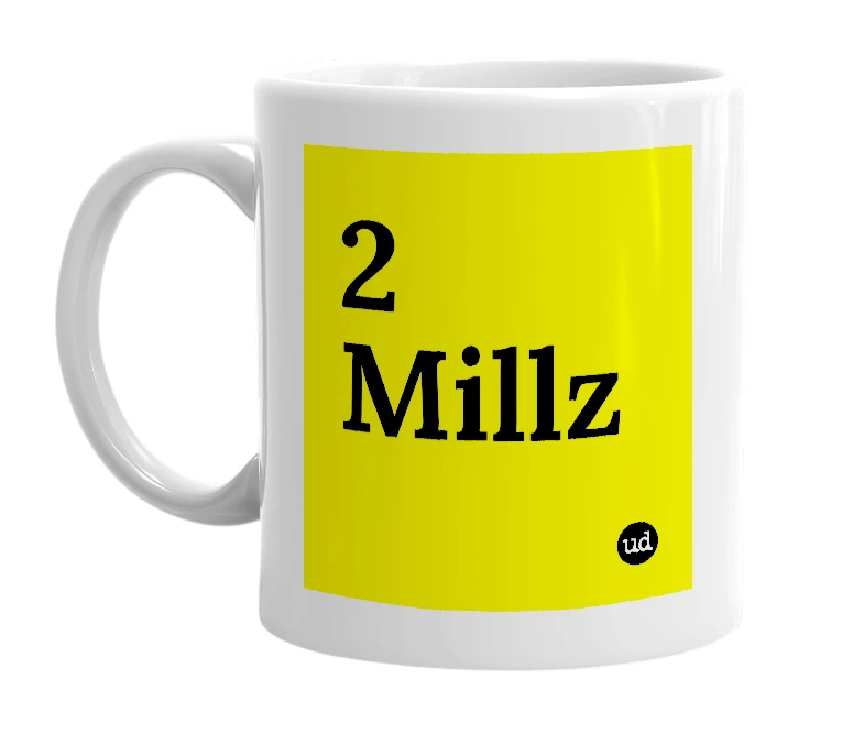 White mug with '2 Millz' in bold black letters