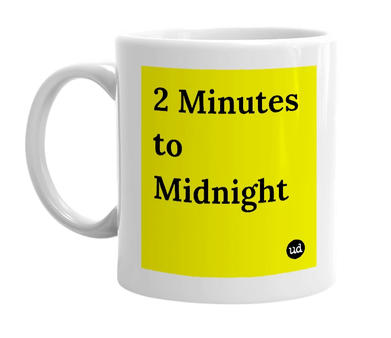 White mug with '2 Minutes to Midnight' in bold black letters