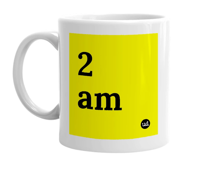 White mug with '2 am' in bold black letters