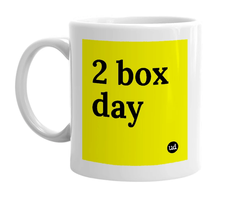 White mug with '2 box day' in bold black letters