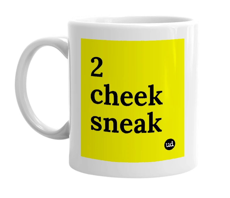 White mug with '2 cheek sneak' in bold black letters