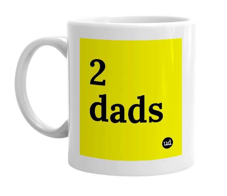 White mug with '2 dads' in bold black letters