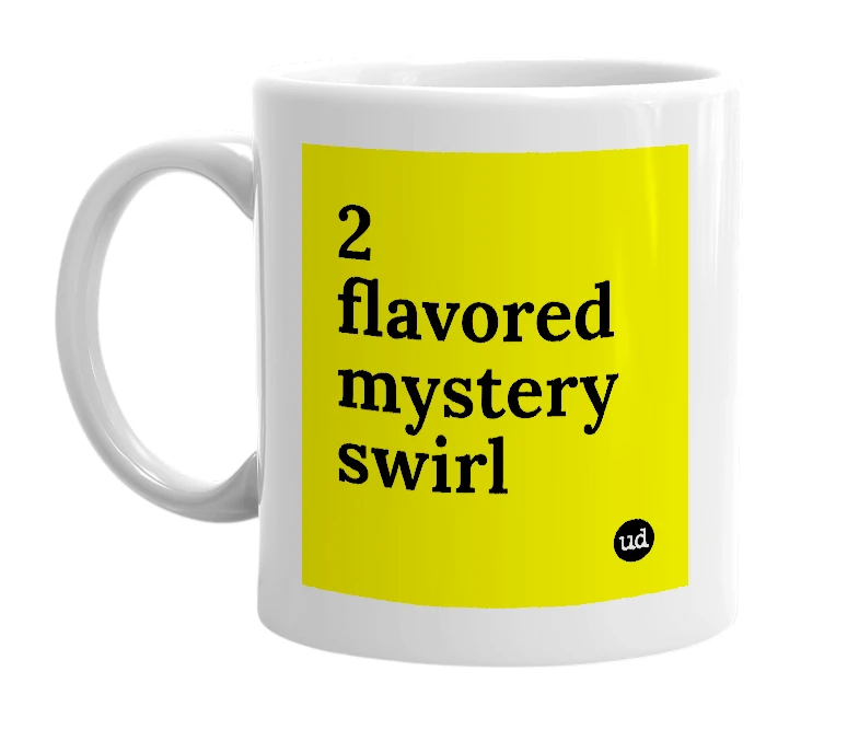 White mug with '2 flavored mystery swirl' in bold black letters