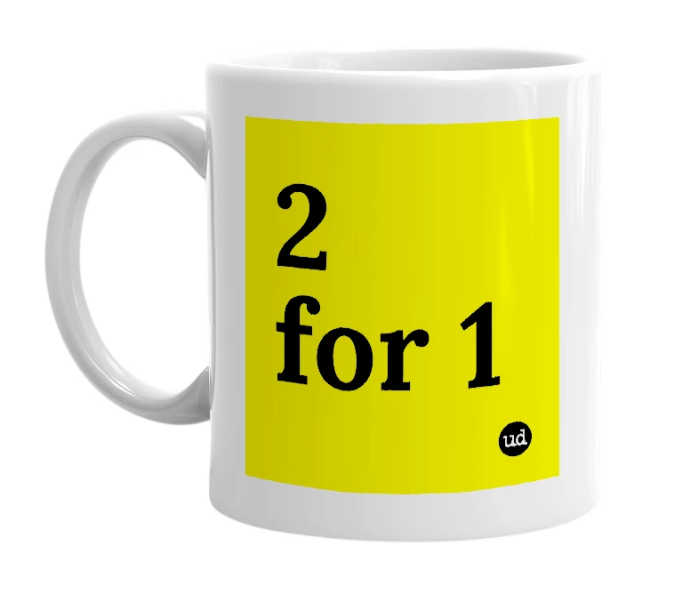 White mug with '2 for 1' in bold black letters