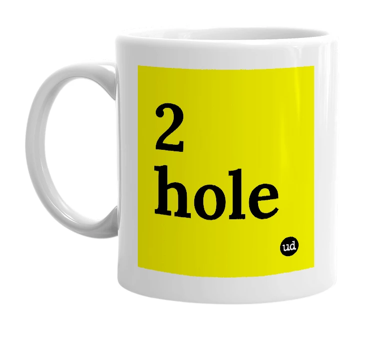 White mug with '2 hole' in bold black letters