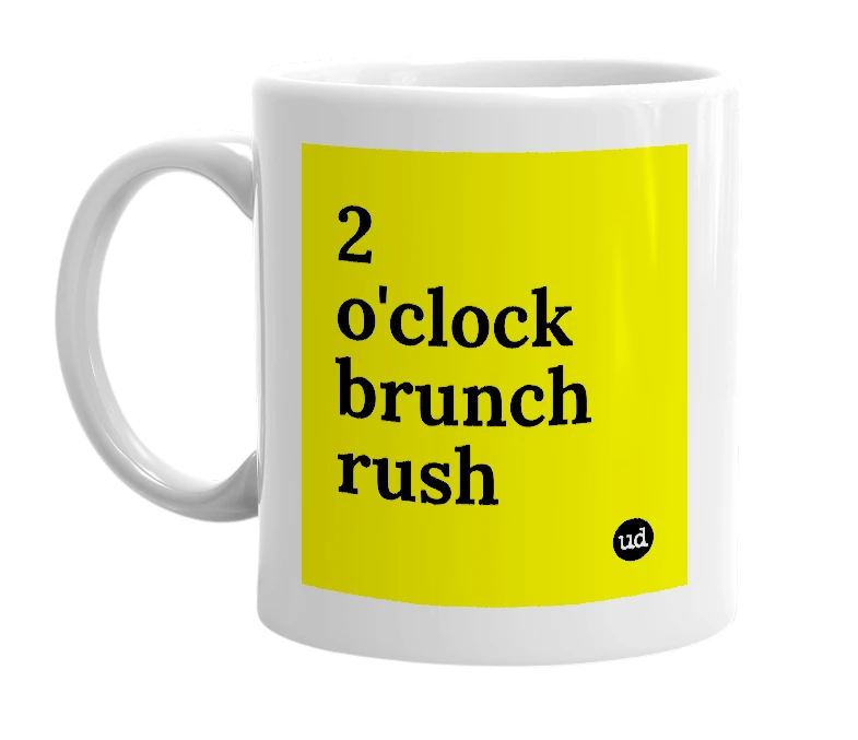 White mug with '2 o'clock brunch rush' in bold black letters