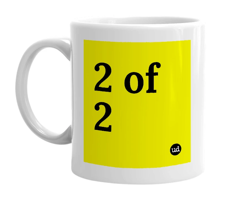 White mug with '2 of 2' in bold black letters