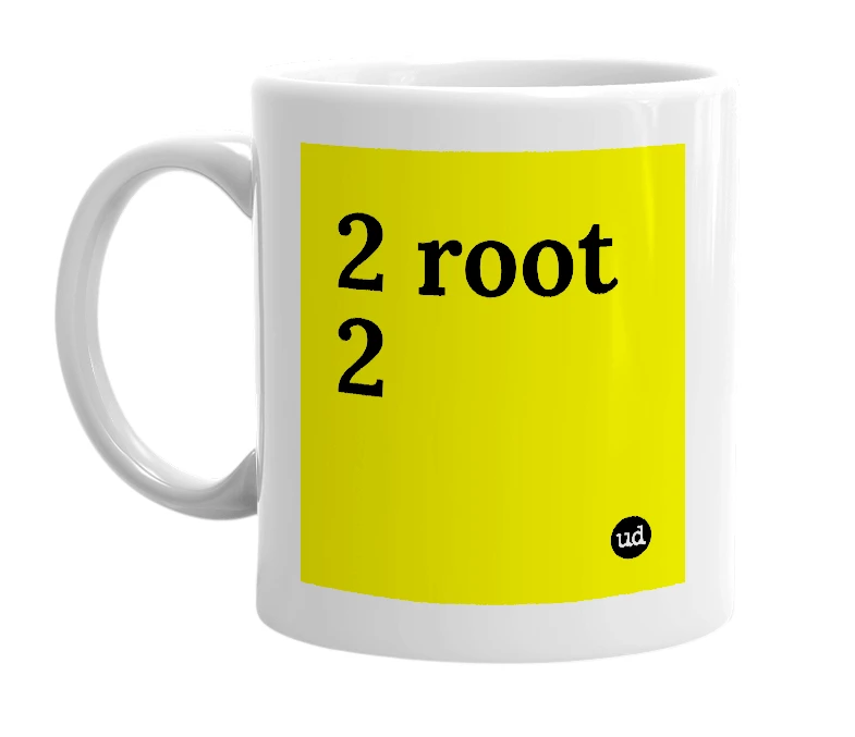 White mug with '2 root 2' in bold black letters