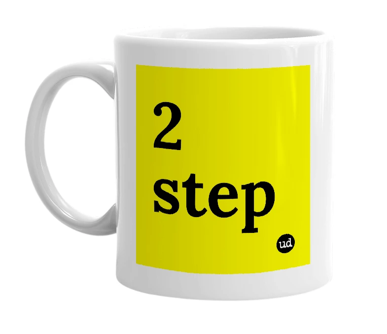 White mug with '2 step' in bold black letters