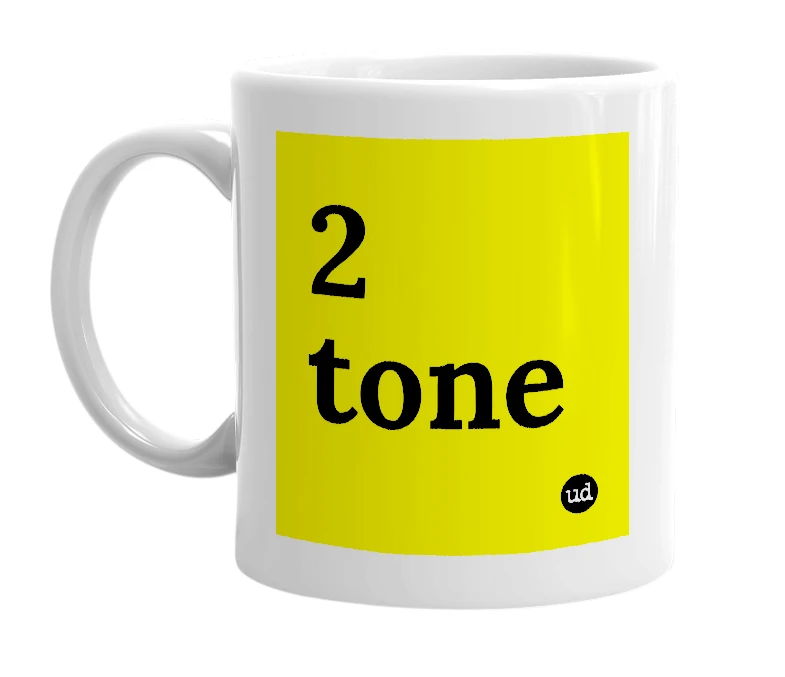 White mug with '2 tone' in bold black letters