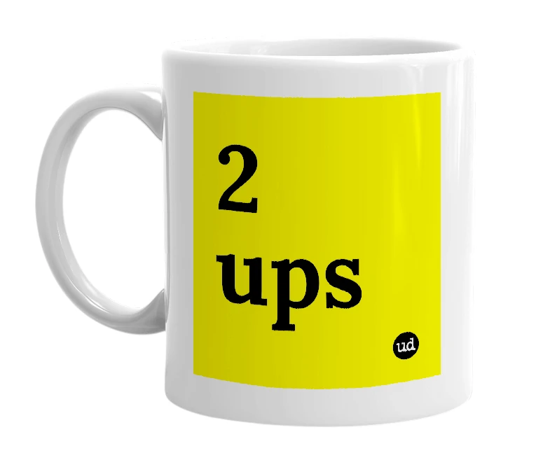 White mug with '2 ups' in bold black letters