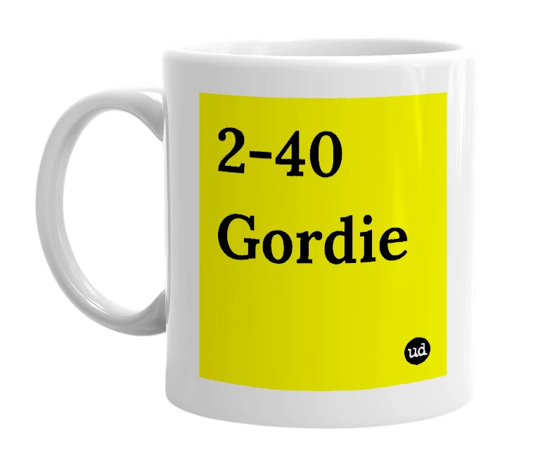 White mug with '2-40 Gordie' in bold black letters