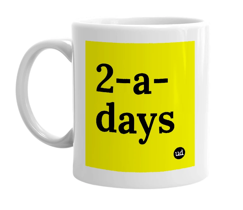 White mug with '2-a-days' in bold black letters